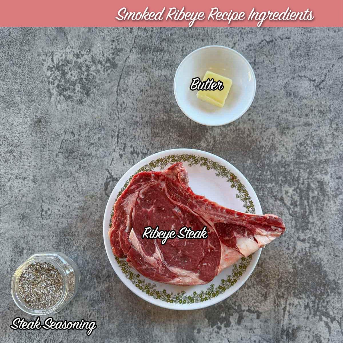 smoked steak ingredients including steak, seasoning, and butter.