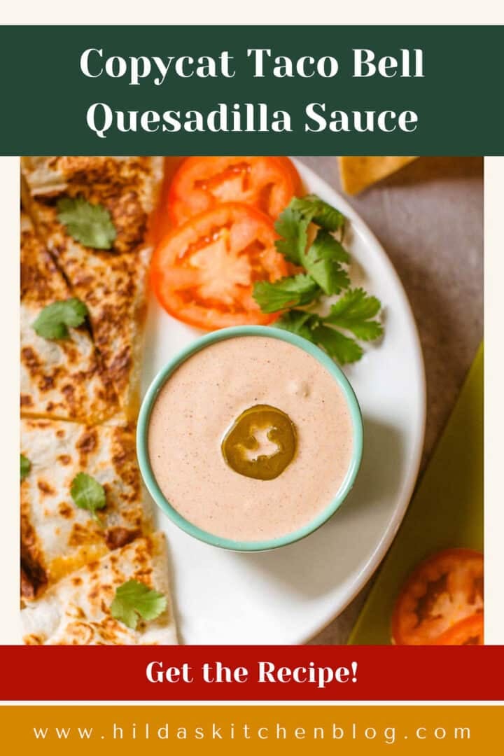 copycat taco bell quesadilla sauce in ramekin beside quesadilla and veggies.